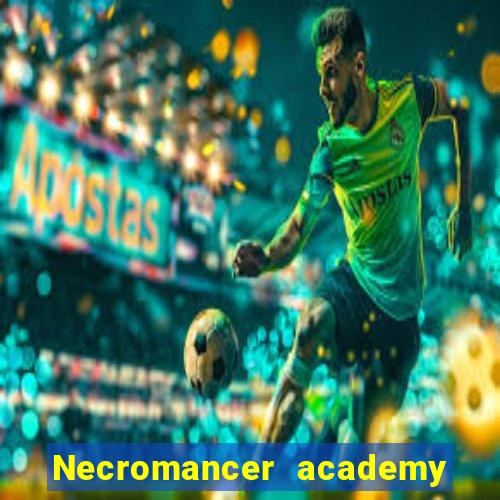 Necromancer academy and the genius summoner wiki